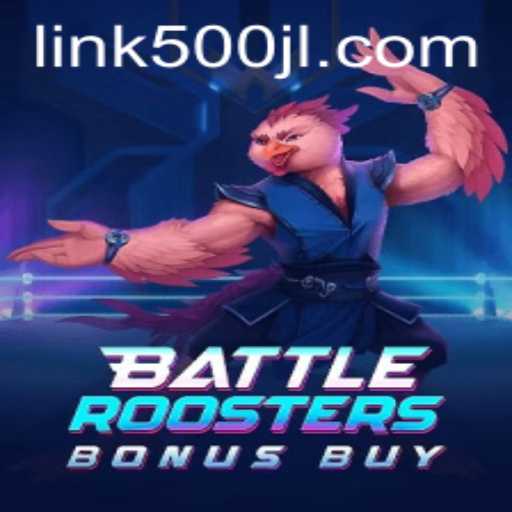 BattleRoostersBonusBuy: A Thrilling Gaming Experience with 500JL Feature